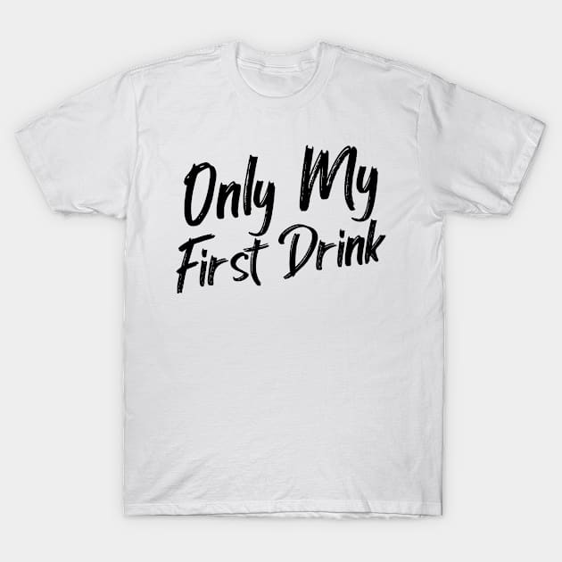 White Lie Party Shirt - Only My First Drink T-Shirt by Jas-Kei Designs